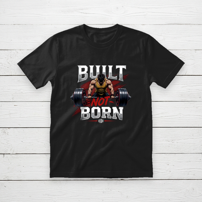 Built Not Born Gym N Fitness Unisex T-Shirt