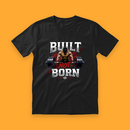 Built Not Born Gym N Fitness Unisex T-Shirt