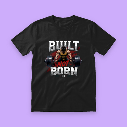 Built Not Born Gym N Fitness Unisex T-Shirt