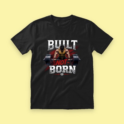 Built Not Born Gym N Fitness Unisex T-Shirt