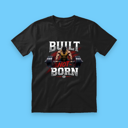 Built Not Born Gym N Fitness Unisex T-Shirt